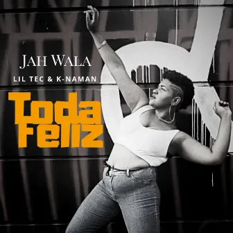 Toda feliz by Jah Wala