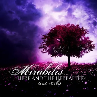 Here and the Hereafter: Sine Verbis by Mirabilis