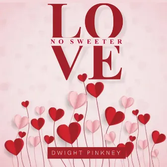 No Sweeter Love by Dwight Pinkney