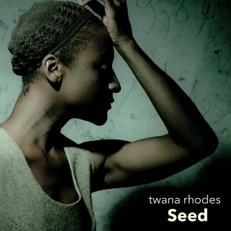 Seed by Twana Rhodes