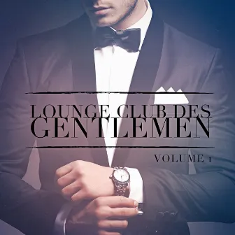 Lounge Club des Gentlemen, Vol. 1 (Ecoutez le son relaxant de la musique Lounge) by Ambiance Lounge