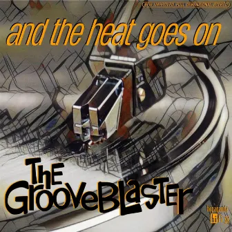 And the Heat Goes On by The Grooveblaster