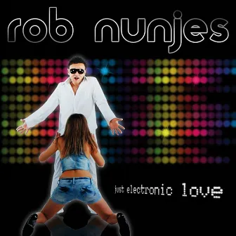 Just Electronic Love by Rob Nunjes