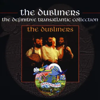 The Dubliners - The Definitive Transatlantic Collection by The Dubliners