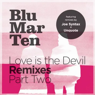 Love Is the Devil Remixes, Pt. 2 by Blu Mar Ten