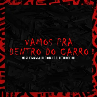 Vamos pra Dentro do Carro by Mc Mia