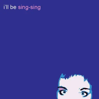 I'll Be by Sing-Sing