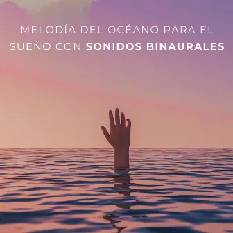 Melodía Del Océano Para El Sueño Con Sonidos Binaurales by Sueño de las olas del océano