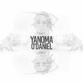 Yanoma by O'Daniel