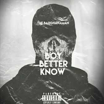 Boy Better Know by The BadGhanaMan