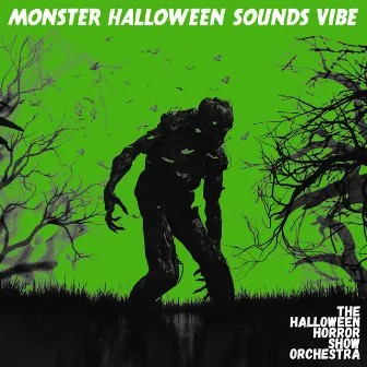 Monster Halloween Sounds Vibe by The Halloween Horror Show Orchestra