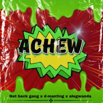 Achew by GET BACK GANG OFFICIAL