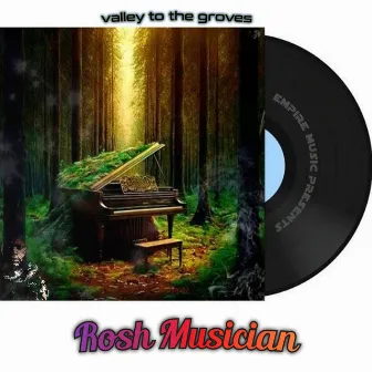 Valley to The groves by Rosh Musician