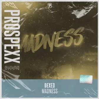 Madness by Dexed