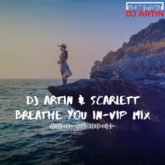 Breathe You In (VIP Mix) by DJ Artin