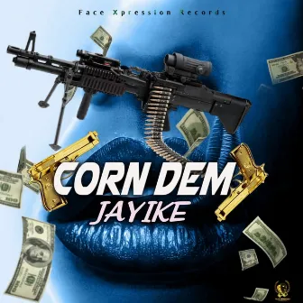 Corn Dem by Jayike