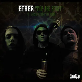 Flip the Script (feat. Jaysin & Nobe Inf Gang) - Single by Ether