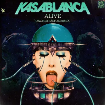 Alive (Joachim Pastor Remix) by Kasablanca