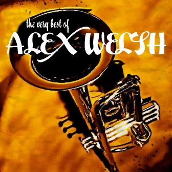 The Very Best of Alex Welsh by Alex Welsh