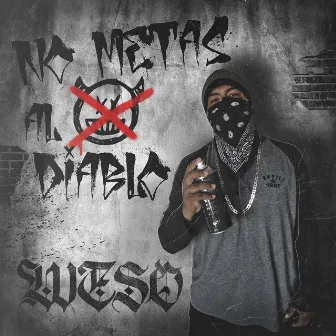 No Metas Al Diablo by Weso