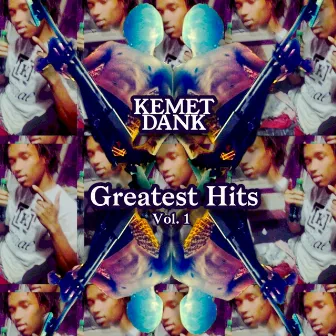 Greatest Hits Vol.1 by Kemet Dank