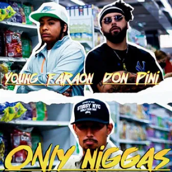 Only Niggas by Young Faraon