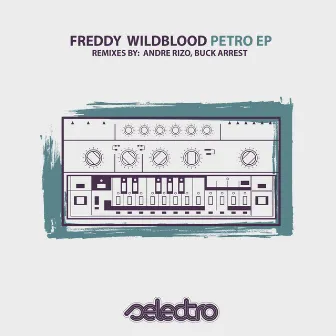 Petro EP by Freddy Wildblood