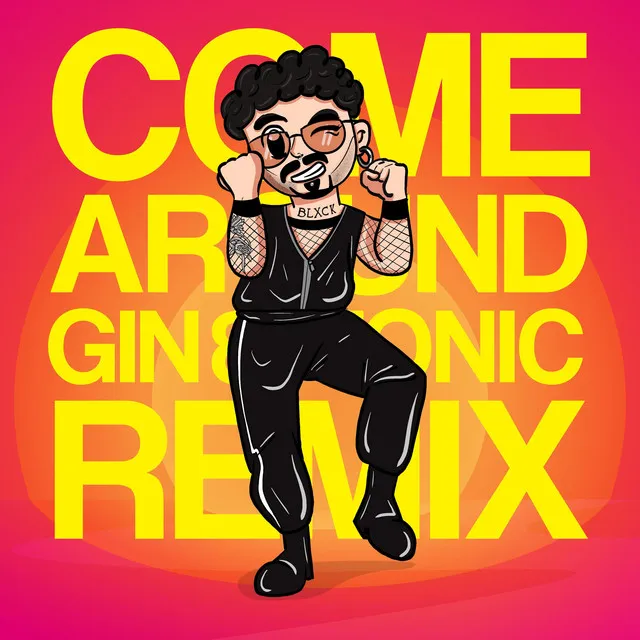 COME AROUND - Gin&Tonic REMIX