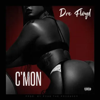 C’mon by Dre Floyd