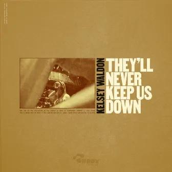 They'll Never Keep Us Down by Kelsey Waldon