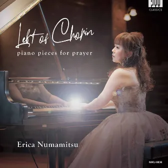 Left of Chopin: Piano Pieces for Prayer by Erica Numamitsu