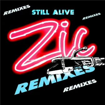 Still Alive (Remixes) by Zic