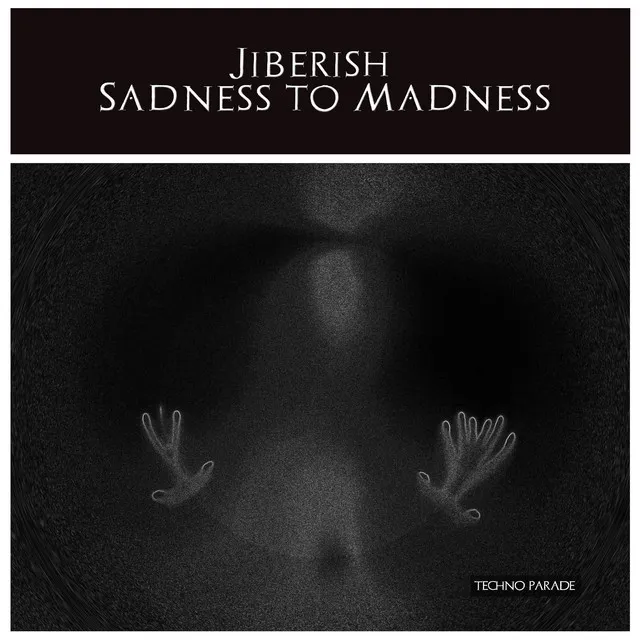 Sadness to Madness