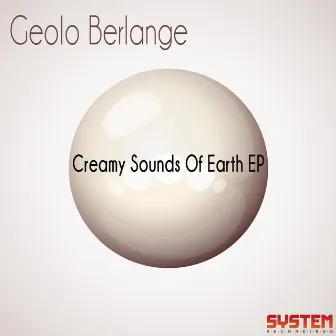 Creamy Sounds of Earth EP by Geolo Berlange