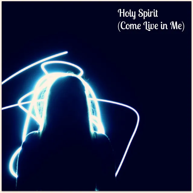 Holy Spirit (Come Live in Me)