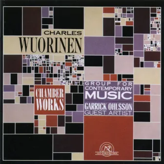 Charles Wuorinen: Chamber Works by Group for Contemporary Music