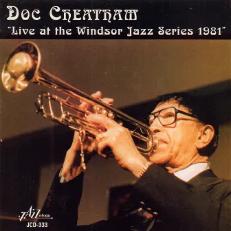 Live at the Windsor Jazz Series 1981 by Doc Cheatham