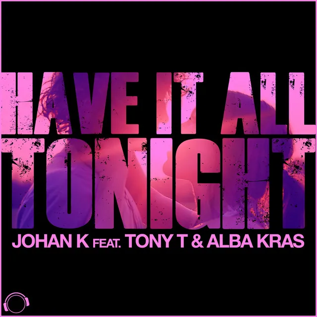 Have It All Tonight - Radio Edit