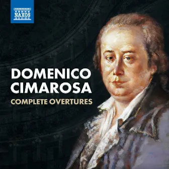 Cimarosa: Complete Overtures by Domenico Cimarosa