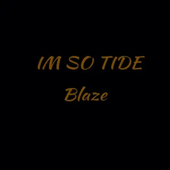 Im So Tide by Blaze