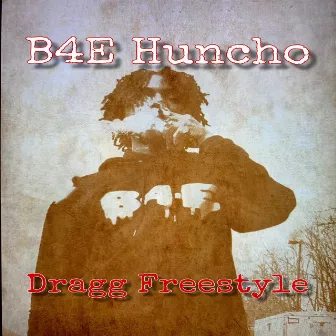 Dragg Freestyle by B4e Huncho