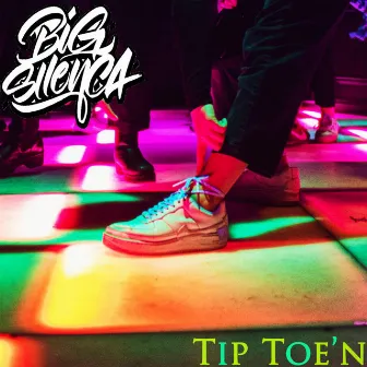 Tip Toe'n by Big Silenca