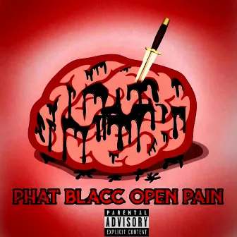 Open Pain by Phat Blacc