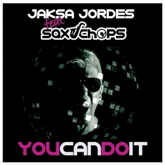 You Can Do It (feat. Saxychops) by Jaksa Jordes