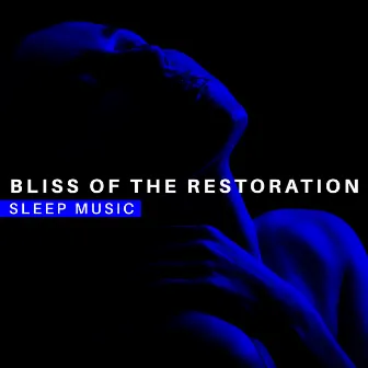 Bliss of the Restoration: Sleep Music by Isaac Wake