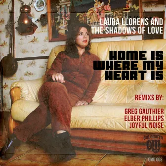 Home Is Where My Heart Is by Laura Llorens & The Shadows Of Love