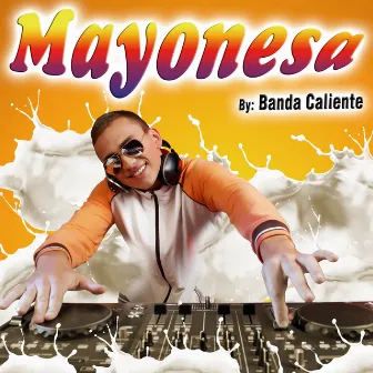 Mayonesa - Single by Banda Caliente