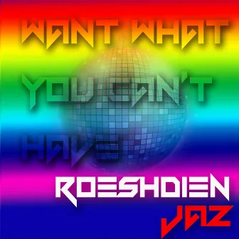 Want What You Can't Have by Roeshdien Jaz