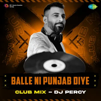 Balle Ni Punjab Diye (Club Mix) - Single by Unknown Artist