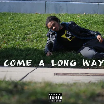 Come A Long Way by Am Bro